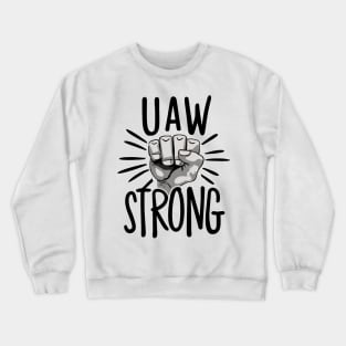 uaw strong fight Crewneck Sweatshirt